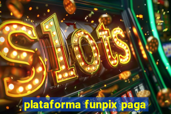 plataforma funpix paga